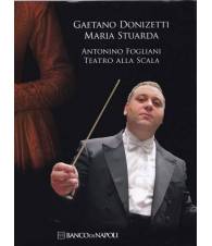 Gaetano Donizetti. Maria Stuarda. Antonino Fogliani. Teatro alla Scala.