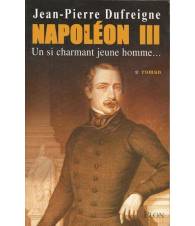 Napoléon III, Tome 1 : Un si charmant jeune homme...