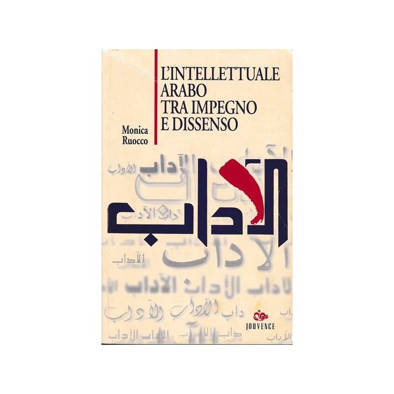 L'intellettuale arabo tra impegno e dissenso