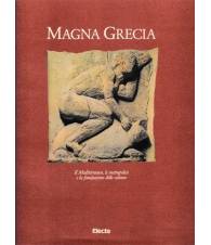 Magna Grecia. Il Mediterraneo, le metropoleis e la fondazione delle colonie