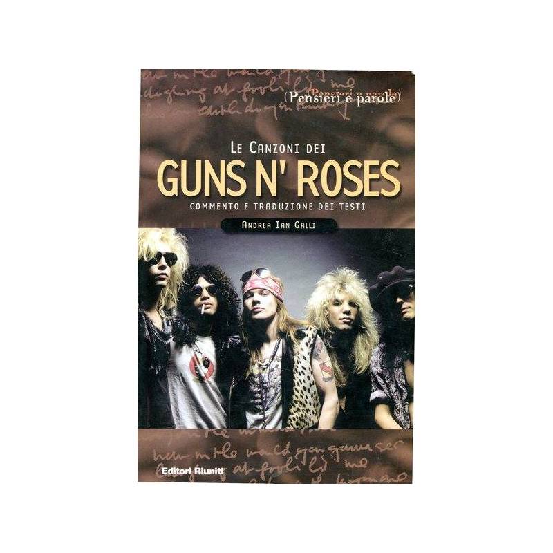 Le canzoni dei Guns N' Roses. Commento e traduzione dei testi