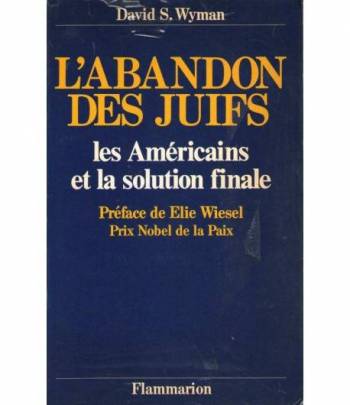 L' ABANDON DES JUIFS - LES AMERICAINS ET LA SOLUTION FINALE