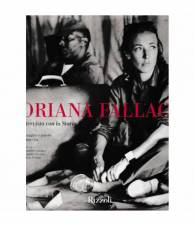Oriana Fallaci. Intervista con la storia. Immagini e parole di una vita