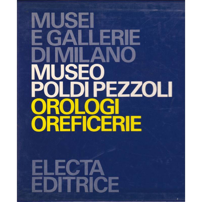 Museo Poldi Pezzoli. Orologi. Oreficerie.