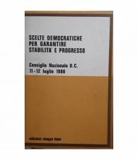 Scelte democratiche per garantire stabilità e progresso. Consiglio Nazionale D.C. 11-12 Luglio 1980