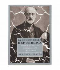 La Mummia della repubblica. Storia di Mazzini imbalsamato 1872-1946