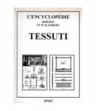 L'Enciclopédie Diderot et D'Alembert. Tessuti. Raccolta di tavole sulle scienze, le arti liberali e le arti meccaniche.