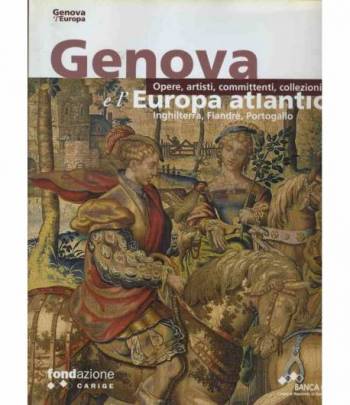 Genova e l'Europa atlantica. Inghilterra,Fiandre,Portogallo