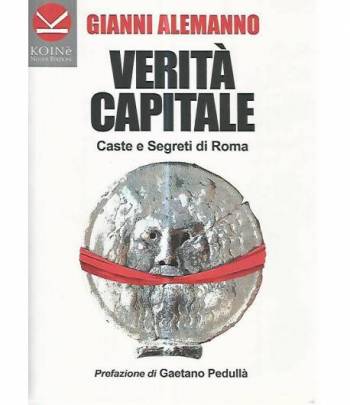 Verità capitale. Caste e segreti di Roma
